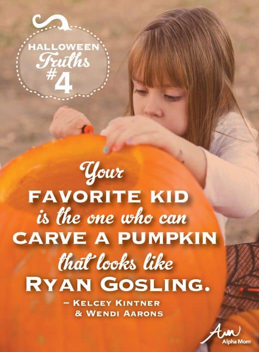 (Universal Parenting Truths: Halloween Edition) Your favorite kid is the one who can carve a pumpkin that looks like Ryan Gosling.